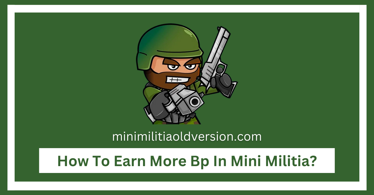 How To Earn More Bp In Mini Militia?