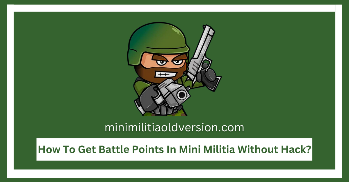 How To Get Battle Points In Mini Militia Without Hack